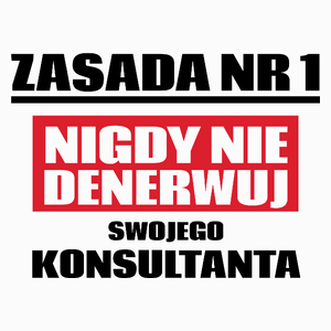 Zasada Nr 1 - Nigdy Nie Denerwuj Swojego Konsultanta - Poduszka Biała