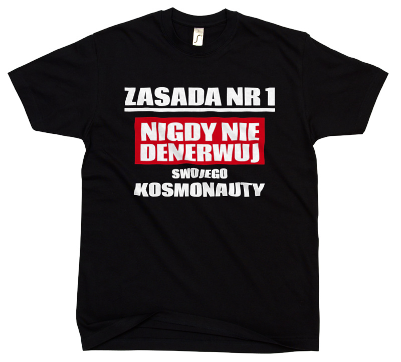 Zasada Nr 1 - Nigdy Nie Denerwuj Swojego Kosmonauty - Męska Koszulka Czarna