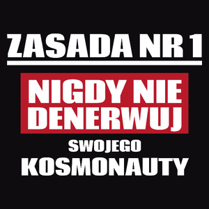 Zasada Nr 1 - Nigdy Nie Denerwuj Swojego Kosmonauty - Męska Koszulka Czarna