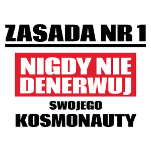 Zasada Nr 1 - Nigdy Nie Denerwuj Swojego Kosmonauty - Kubek Biały