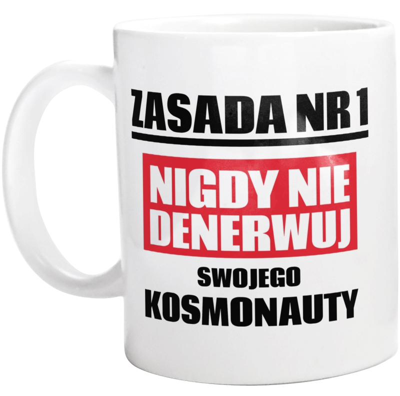 Zasada Nr 1 - Nigdy Nie Denerwuj Swojego Kosmonauty - Kubek Biały