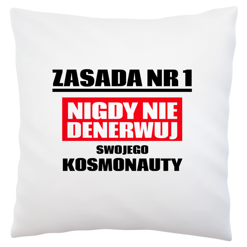 Zasada Nr 1 - Nigdy Nie Denerwuj Swojego Kosmonauty - Poduszka Biała