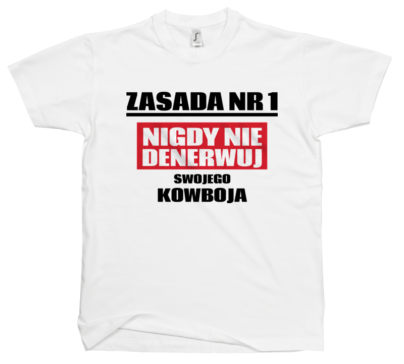 Zasada Nr 1 - Nigdy Nie Denerwuj Swojego Kowboja - Męska Koszulka Biała