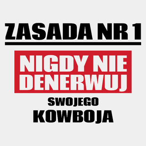 Zasada Nr 1 - Nigdy Nie Denerwuj Swojego Kowboja - Męska Koszulka Biała