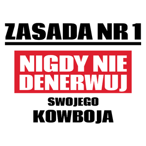 Zasada Nr 1 - Nigdy Nie Denerwuj Swojego Kowboja - Kubek Biały