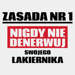 Zasada Nr 1 - Nigdy Nie Denerwuj Swojego Lakiernika - Męska Koszulka Biała