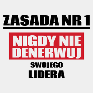 Zasada Nr 1 - Nigdy Nie Denerwuj Swojego Lidera - Męska Koszulka Biała