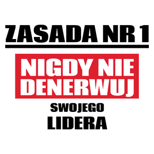 Zasada Nr 1 - Nigdy Nie Denerwuj Swojego Lidera - Kubek Biały