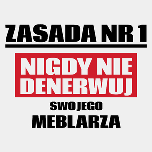 Zasada Nr 1 - Nigdy Nie Denerwuj Swojego Meblarza - Męska Koszulka Biała