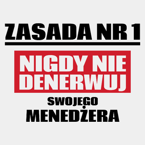 Zasada Nr 1 - Nigdy Nie Denerwuj Swojego Menedżera - Męska Koszulka Biała