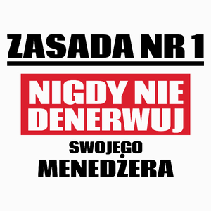 Zasada Nr 1 - Nigdy Nie Denerwuj Swojego Menedżera - Poduszka Biała