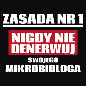 Zasada Nr 1 - Nigdy Nie Denerwuj Swojego Mikrobiologa - Męska Koszulka Czarna