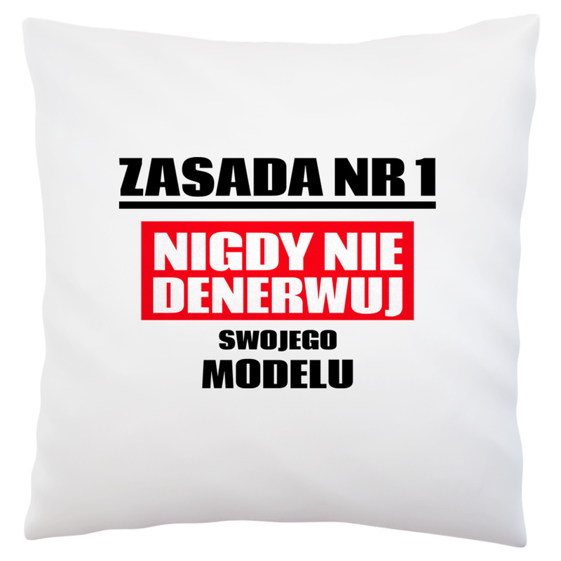 Zasada Nr 1 - Nigdy Nie Denerwuj Swojego Modelu - Poduszka Biała