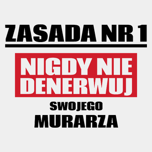 Zasada Nr 1 - Nigdy Nie Denerwuj Swojego Murarza - Męska Koszulka Biała