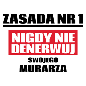 Zasada Nr 1 - Nigdy Nie Denerwuj Swojego Murarza - Kubek Biały