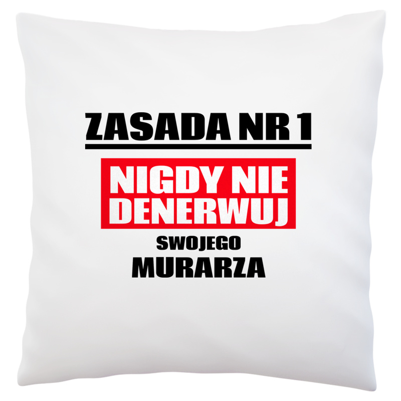 Zasada Nr 1 - Nigdy Nie Denerwuj Swojego Murarza - Poduszka Biała