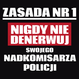 Zasada Nr 1 - Nigdy Nie Denerwuj Swojego Nadkomisarza Policji - Męska Koszulka Czarna