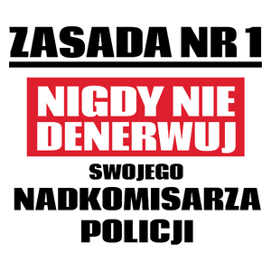 Zasada Nr 1 - Nigdy Nie Denerwuj Swojego Nadkomisarza Policji - Kubek Biały