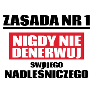 Zasada Nr 1 - Nigdy Nie Denerwuj Swojego Nadleśniczego - Kubek Biały