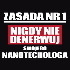 Zasada Nr 1 - Nigdy Nie Denerwuj Swojego Nanotechologa - Męska Koszulka Czarna