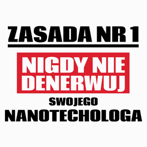 Zasada Nr 1 - Nigdy Nie Denerwuj Swojego Nanotechologa - Poduszka Biała