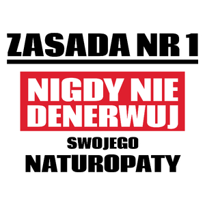 Zasada Nr 1 - Nigdy Nie Denerwuj Swojego Naturopaty - Kubek Biały