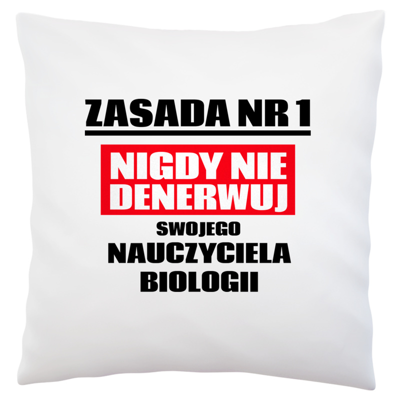 Zasada Nr 1 - Nigdy Nie Denerwuj Swojego Nauczyciela Biologii - Poduszka Biała