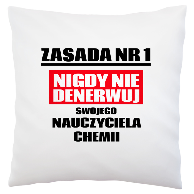 Zasada Nr 1 - Nigdy Nie Denerwuj Swojego Nauczyciela Chemii - Poduszka Biała