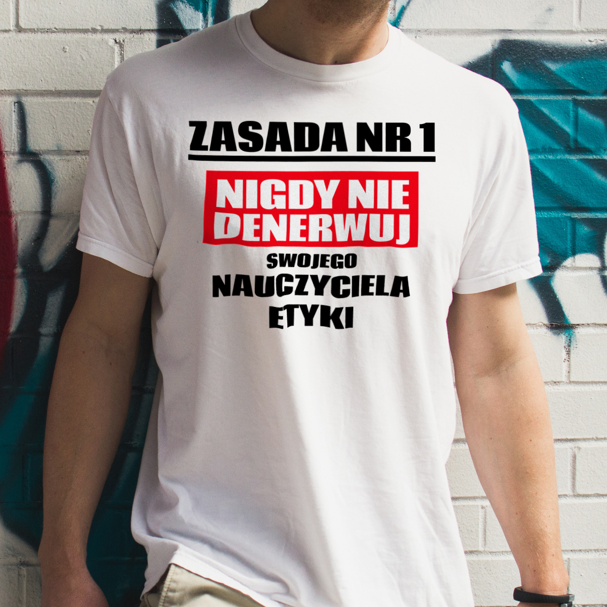 Zasada Nr 1 - Nigdy Nie Denerwuj Swojego Nauczyciela Etyki - Męska Koszulka Biała