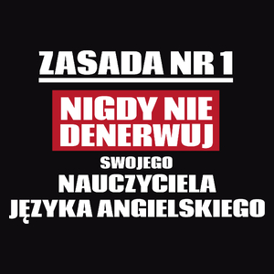 Zasada Nr 1 - Nigdy Nie Denerwuj Swojego Nauczyciela Języka Angielskiego - Męska Koszulka Czarna