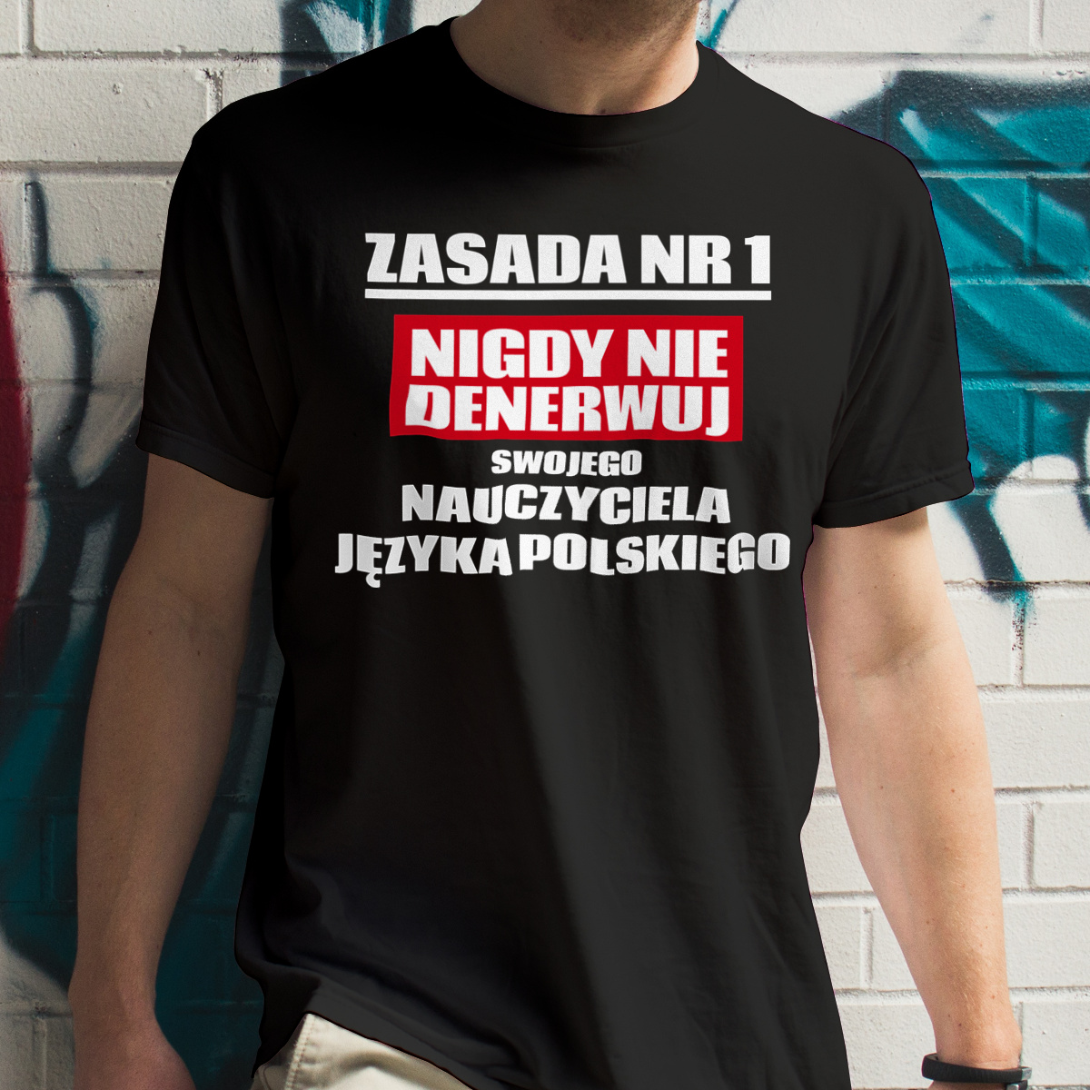 Zasada Nr 1 - Nigdy Nie Denerwuj Swojego Nauczyciela Języka Polskiego - Męska Koszulka Czarna