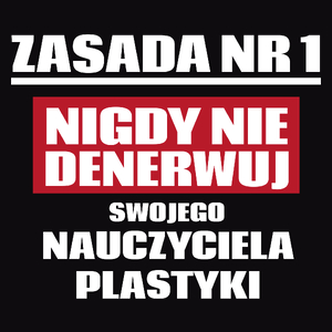 Zasada Nr 1 - Nigdy Nie Denerwuj Swojego Nauczyciela Plastyki - Męska Koszulka Czarna