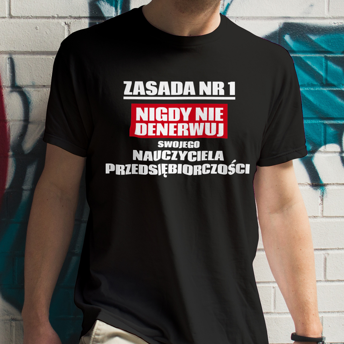 Zasada Nr 1 - Nigdy Nie Denerwuj Swojego Nauczyciela Przedsiębiorczości - Męska Koszulka Czarna