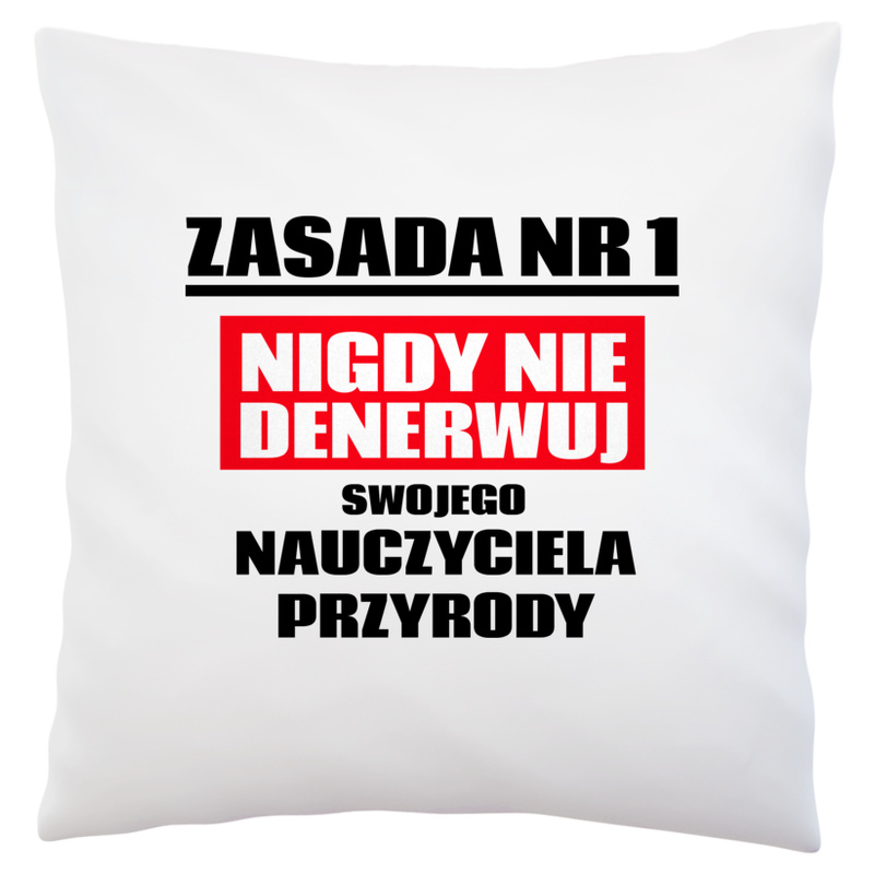 Zasada Nr 1 - Nigdy Nie Denerwuj Swojego Nauczyciela Przyrody - Poduszka Biała