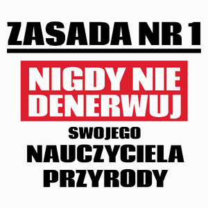 Zasada Nr 1 - Nigdy Nie Denerwuj Swojego Nauczyciela Przyrody - Poduszka Biała