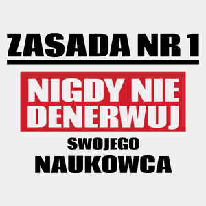 Zasada Nr 1 - Nigdy Nie Denerwuj Swojego Naukowca - Męska Koszulka Biała