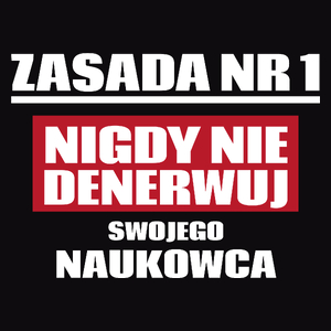 Zasada Nr 1 - Nigdy Nie Denerwuj Swojego Naukowca - Męska Koszulka Czarna