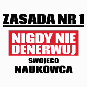 Zasada Nr 1 - Nigdy Nie Denerwuj Swojego Naukowca - Poduszka Biała