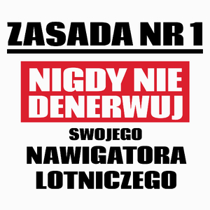 Zasada Nr 1 - Nigdy Nie Denerwuj Swojego Nawigatora Lotniczego - Poduszka Biała