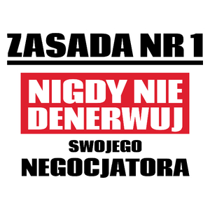 Zasada Nr 1 - Nigdy Nie Denerwuj Swojego Negocjatora - Kubek Biały