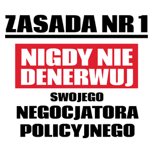 Zasada Nr 1 - Nigdy Nie Denerwuj Swojego Negocjatora Policyjnego - Kubek Biały