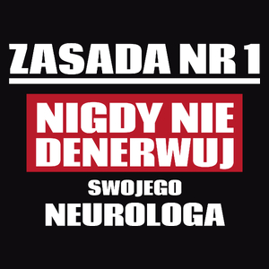 Zasada Nr 1 - Nigdy Nie Denerwuj Swojego Neurologa - Męska Koszulka Czarna