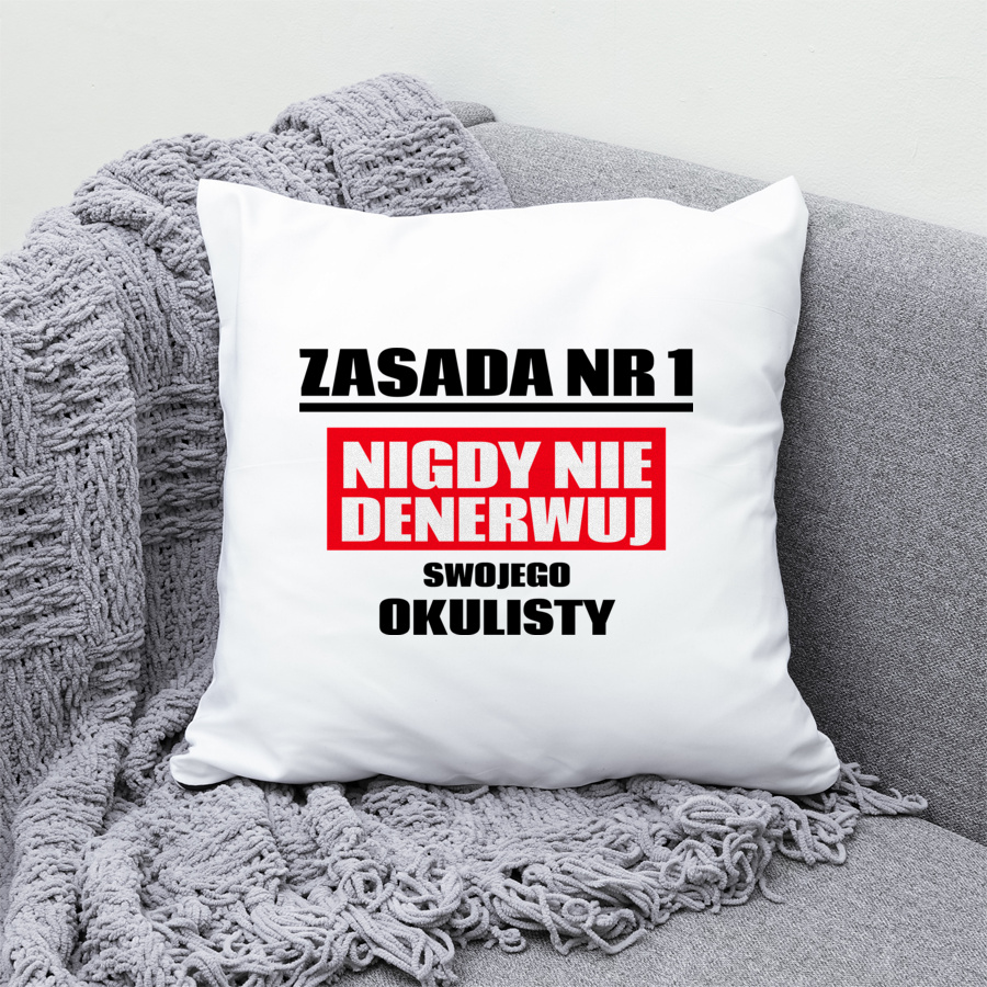 Zasada Nr 1 - Nigdy Nie Denerwuj Swojego Okulisty - Poduszka Biała