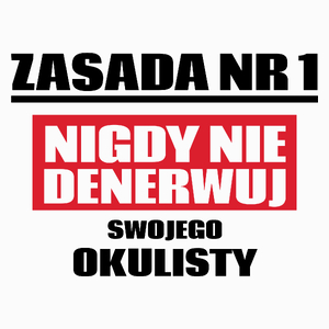 Zasada Nr 1 - Nigdy Nie Denerwuj Swojego Okulisty - Poduszka Biała