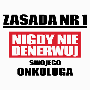 Zasada Nr 1 - Nigdy Nie Denerwuj Swojego Onkologa - Poduszka Biała