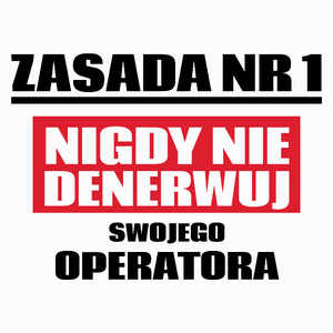 Zasada Nr 1 - Nigdy Nie Denerwuj Swojego Operatora - Poduszka Biała