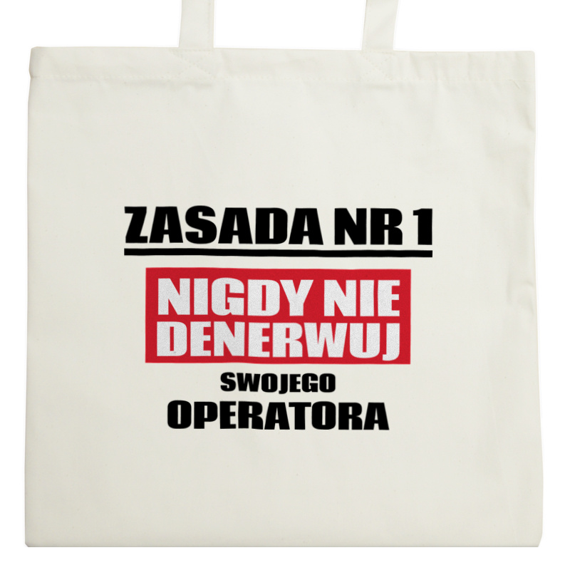 Zasada Nr 1 - Nigdy Nie Denerwuj Swojego Operatora - Torba Na Zakupy Natural