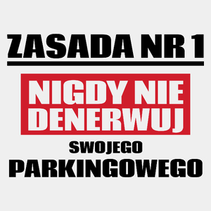 Zasada Nr 1 - Nigdy Nie Denerwuj Swojego Parkingowego - Męska Koszulka Biała