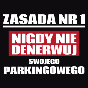 Zasada Nr 1 - Nigdy Nie Denerwuj Swojego Parkingowego - Męska Koszulka Czarna