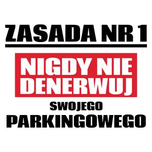 Zasada Nr 1 - Nigdy Nie Denerwuj Swojego Parkingowego - Kubek Biały